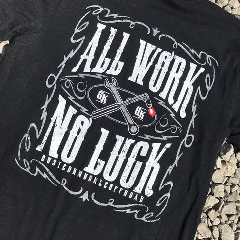 All Work No Luck Tee - Busted Knuckle Gear