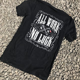 All Work No Luck Tee - Busted Knuckle Gear
